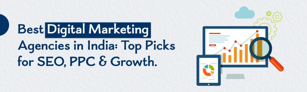 Best Digital Marketing Agencies in India for SEO & Growth